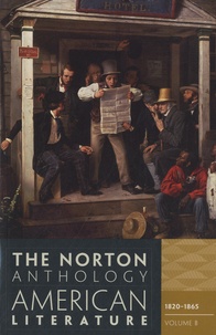 Nina Baym et Robert S. Levine - The Norton Anthology of American Literature - Volume B : 1820-1865.