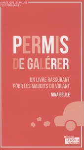 Nina Belile - Permis de galérer - Un livre rassurant pour les maudits du volant.