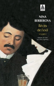 Nina Berberova - Récits de l'exil - Volume 2, De cape et de larmes ; Le Roseau révolté ; Le Mal noir.