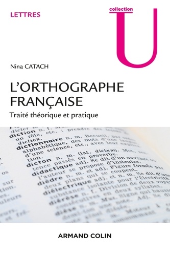 Nina Catach - L'orthographe française - Traité théorique et pratique.