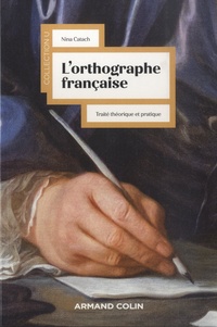Nina Catach - L'orthographe française - Traité théorique et pratique avec des travaux d'application et leurs corrigés.