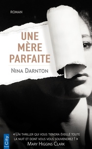 Nina Darnton - Une mère parfaite.