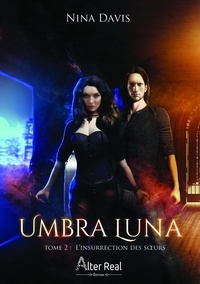 Nina Davis - Umbra Luna 2 : L'insurrection des soeurs.