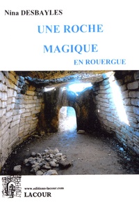 Nina Desbayles - Une roche magique en Rouergue.
