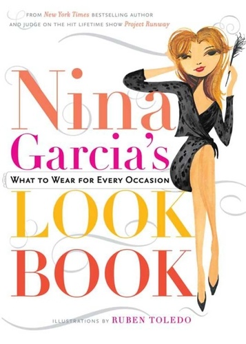 Nina Garcia's Look Book. What to Wear for Every Occasion