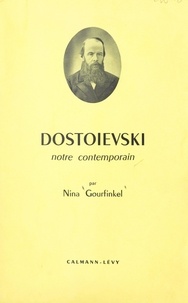 Nina Gourfinkel - Dostoïevski - Notre contemporain.