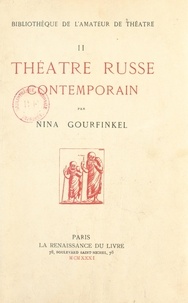 Nina Gourfinkel et Léon Chancerel - Théâtre russe contemporain.