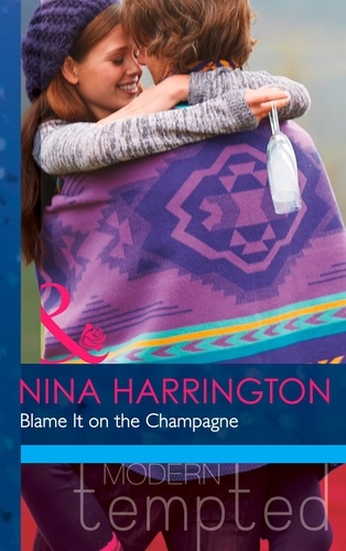 Nina Harrington - Blame It on the Champagne.