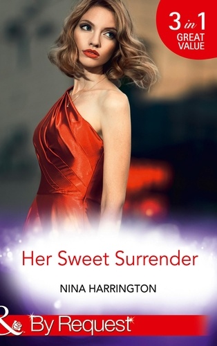 Nina Harrington - Her Sweet Surrender - The First Crush Is the Deepest (Girls Just Want to Have Fun, Book 1) / Last-Minute Bridesmaid (Girls Just Want to Have Fun, Book 2) / Blame It on the Champagne (Girls Just Want to Have Fun, Book 3).