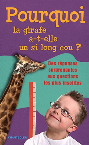 Nina Heinke et Daniela Pohl - Pourquoi la girafe a-t-elle un si long cou ?.