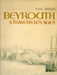 BEYROUTH A TRAVERS LES AGES