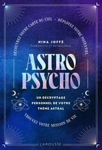 Nina Joffe - Astropsycho. Un décryptage personnel de votre thème astral.
