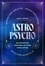 Astropsycho. Un décryptage personnel de votre thème astral