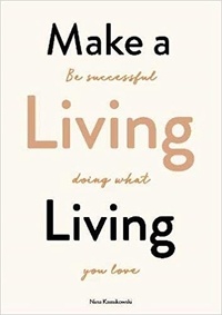 Nina Karnikowski - Make a living living - Be successful doing what you love.