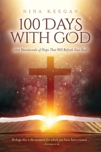  Nina Keegan - 100 Days with God: 100 Devotionals of Hope That Will Refresh Your Soul.