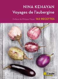 Nina Kehayan - Voyages de l'aubergine.