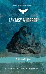 Nina Krumschmidt - Fantasy &amp; Horror - Anthologie.