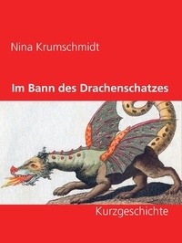 Nina Krumschmidt - Im Bann des Drachenschatzes - Kurzgeschichte.