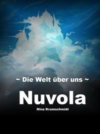 Nina Krumschmidt - Nuvola - Die Welt über uns - Kurzroman.