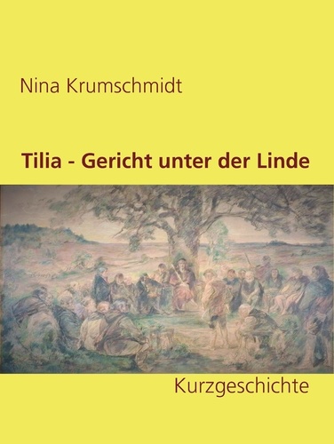 Tilia - Gericht unter der Linde. Kurzgeschichte