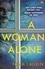 A Woman Alone. A gripping and intense psychological thriller