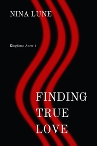  Nina Lune - Finding True Love - Kingdoms Anew, #1.