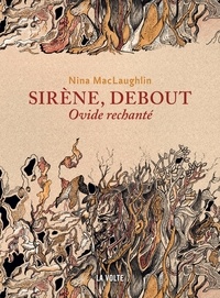 Nina MacLaughlin - Sirène, debout - Ovide rechanté.