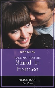 Nina Milne - Falling For His Stand-In Fiancée.