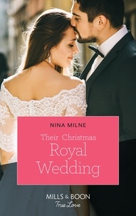 Nina Milne - Their Christmas Royal Wedding.