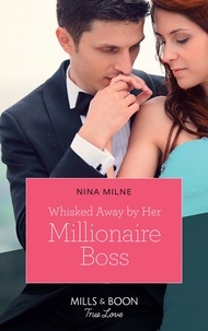 Nina Milne - Whisked Away By Her Millionaire Boss.