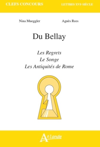 Du Bellay. Les Regrets, Les Antiquités de Rome, Le Songe
