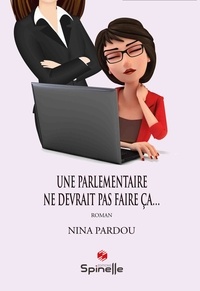 Nina Pardou - Une parlementaire ne devrait pas faire ça….