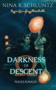  Nina R. Schluntz - Darkness of Descent - Mages &amp; Magic, #3.
