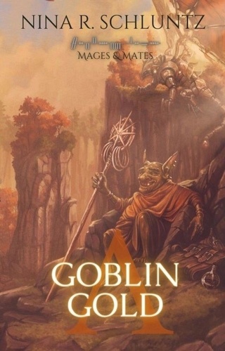  Nina R. Schluntz - Goblin Gold - Mages &amp; Mates, #2.