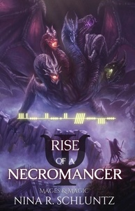  Nina R. Schluntz - Rise of a Necromancer - Mages &amp; Magic, #1.