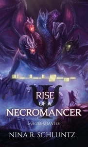  Nina R. Schluntz - Rise of a Necromancer - Mages &amp; Mates, #1.