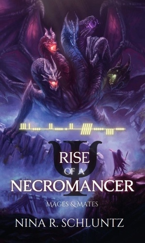  Nina R. Schluntz - Rise of a Necromancer - Mages &amp; Mates, #1.