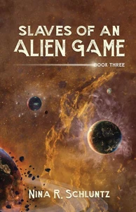 Slaves of an Alien Game: Book 3