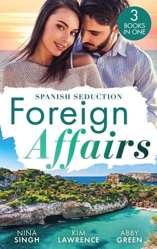 Nina Singh et Kim Lawrence - Foreign Affairs: Spanish Seduction - Spanish Tycoon's Convenient Bride / A Spanish Awakening / Confessions of a Pregnant Cinderella.