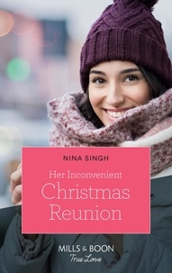 Nina Singh - Her Inconvenient Christmas Reunion.