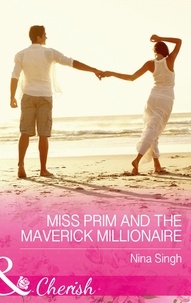 Nina Singh - Miss Prim And The Maverick Millionaire.