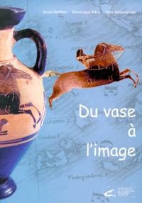 Nina Strawczynsky et Sonia Darthou - Du vase à l'image. - Le monde des Grecs et des Etrusques d'après les collections d'Auvergne.