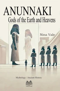 Anunnaki - Gods of the Earth and Heavens