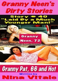 Granny Neen’s Dirty Stories Story # 40 “Laid By a Much Younger Man!”