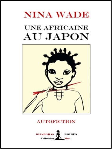 Diasporas Noires et Nina Wade - Une Africaine au Japon.