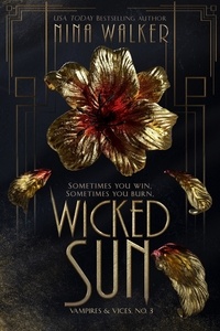  Nina Walker - Wicked Sun - Vampires &amp; Vices, #3.