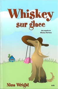 Nina Wright - Whiskey sur glace - Une enquête de Whiskey Mattimoe.