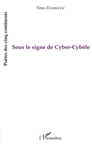 Nina Zivancevic - Sous le signe de Cyber-Cybèle.