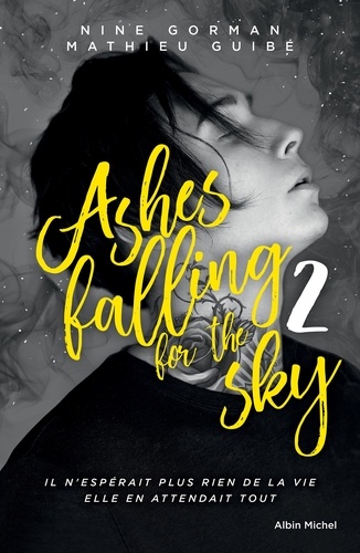 Ashes falling for the sky - tome 2. Sky burning down to ashes