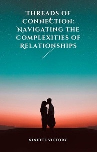 Ninette Victory - Threads of Connection: Navigating the Complexities of Relationships.